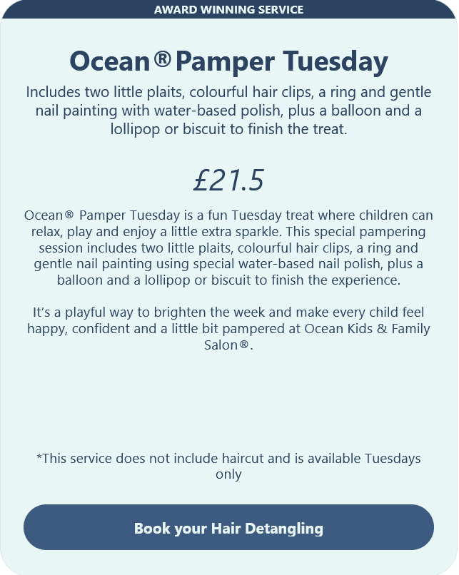 Ocean Kids and Family Salon® Ocean®Pamper Tuesday